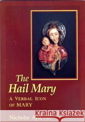 The Hail Mary: A Verbal Icon of Mary  9780268011017 University of Notre Dame Press