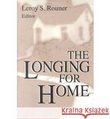 Longing for Home Leroy S. Rouner 9780268013103 University of Notre Dame Press