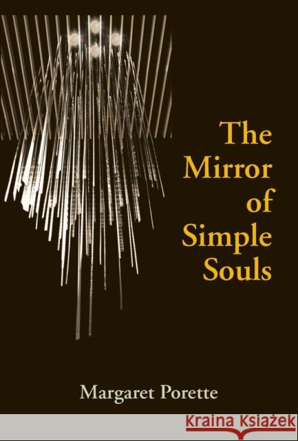 The Mirror of Simple Souls Margaret Porette Marguerite Porete Jack C. Marler 9780268014353