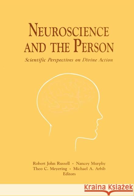 Neuroscience and the Person: Scientific Perspectives on Divine Action Robert John Russell Nancey Murphy Michael A. Arbib 9780268014902