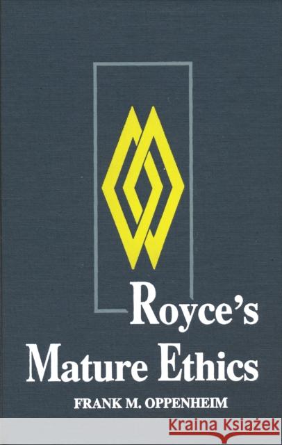 Royce S Mature Ethics Oppenheim, Frank M. 9780268016425