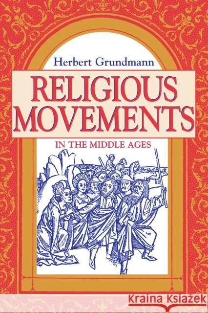 Religious Movements in the Middle Ages Herbert Grundmann Steven Rowan 9780268016494