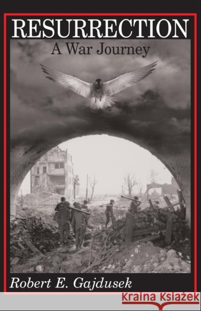 Resurrection, a War Journey Gajdusek, Robert E. 9780268016609