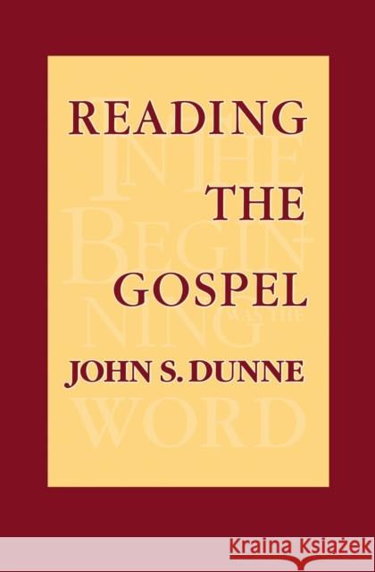 Reading the Gospel John S. Dunne 9780268016685 University of Notre Dame Press