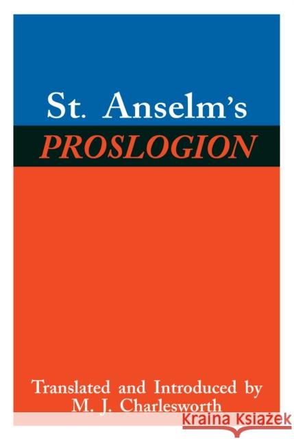 St. Anselm's Proslogion: With a Reply on Behalf of the Fool by Gaunilo and the Author's Reply to Gaunilo Anselm, Saint 9780268016975 University of Notre Dame Press