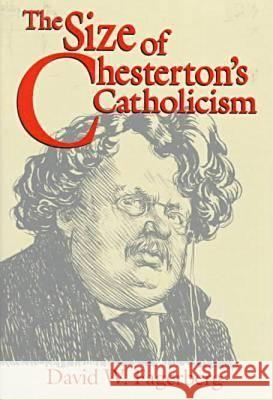 The Size of Chesterton's Catholicism  9780268017644 University of Notre Dame Press