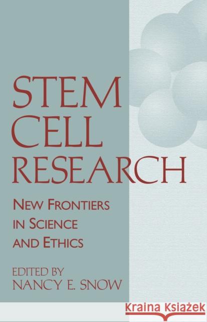 Stem Cell Research: New Frontiers in Science and Ethics Snow, Nancy E. 9780268017781 University of Notre Dame Press