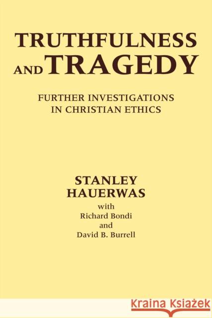 Truthfulness and Tragedy Hauerwas, Stanley 9780268018320 University of Notre Dame Press