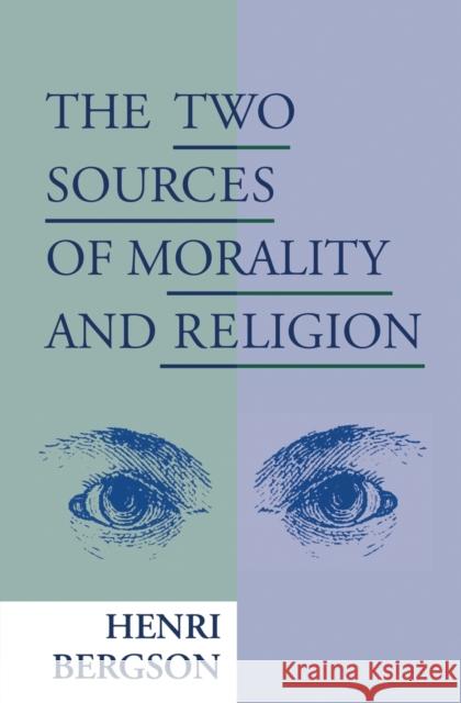 Two Sources of Morality and Religion Bergson, Henri 9780268018351 University of Notre Dame Press