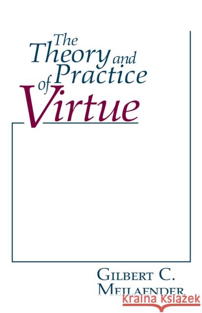 Theory and Practice of Virtue, The Gilbert C. Meilaender 9780268018528