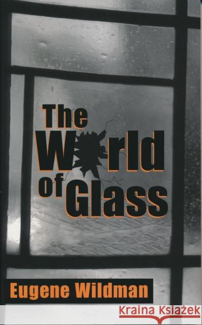 The World of Glass Wildman, Eugene 9780268019716 University of Notre Dame Press