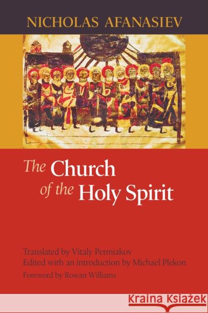 Church of the Holy Spirit, The Nicholas Afanasiev Nikolai Afanasev Michael Plekon 9780268020309 University of Notre Dame Press