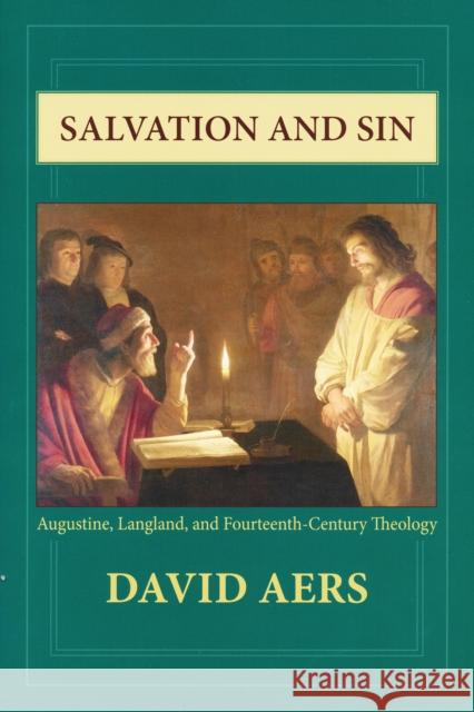 Salvation and Sin: Augustine, Langland, and Fourteenth-Century Theology Aers, David 9780268020330 University of Notre Dame Press