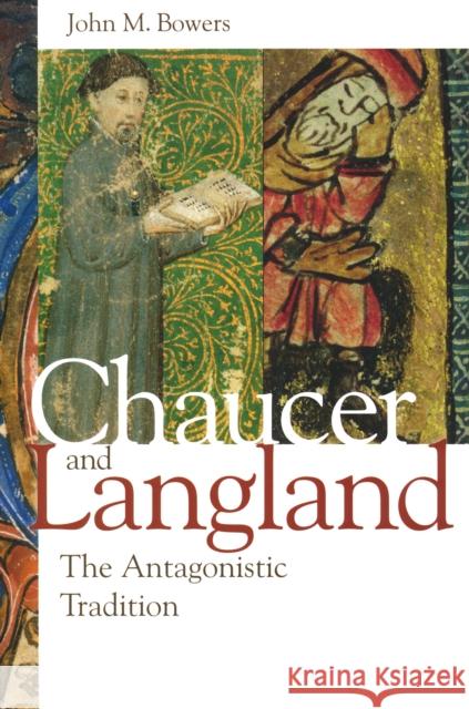 Chaucer and Langland: The Antagonistic Tradition Bowers, John M. 9780268022020 0