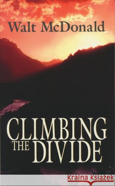 Climbing the Divide McDonald                                 Walter McDonald Walt McDonald 9780268022808 University of Notre Dame Press