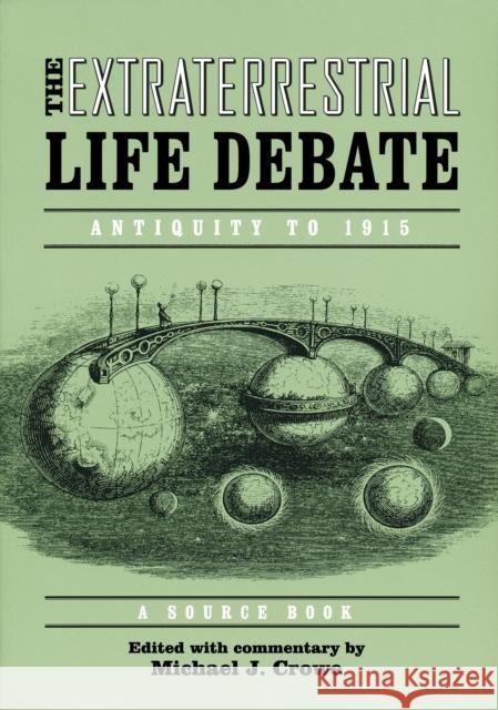 Extraterrestrial Life Debate, Antiquity to 1915: A Source Book Crowe, Michael 9780268023683