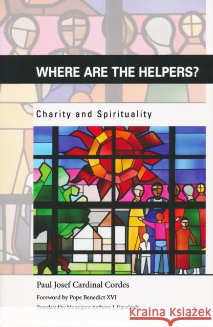 Where Are the Helpers?: Charity and Spirituality Cordes, Paul Josef 9780268023690 University of Notre Dame Press