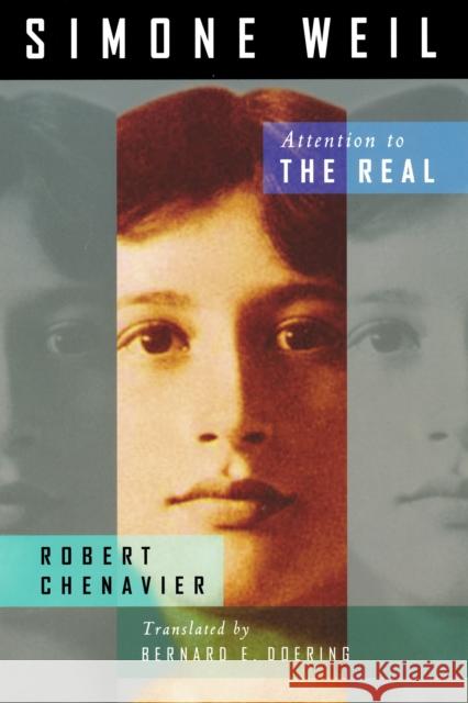 Simone Weil: Attention to the Real Chenavier, Robert 9780268023737 University of Notre Dame Press