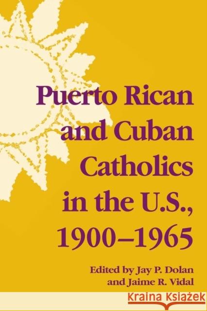 Puerto Rican and Cuban Catholics in the U.S., 1900-1965 Professor Jay P Dolan   9780268026066 University of Notre Dame Press