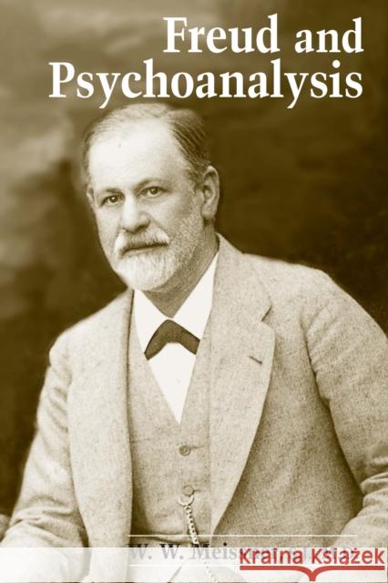 Freud and Psychoanalysis W. W. Meissner, S.J., M.D. 9780268028541 University of Notre Dame Press (JL)