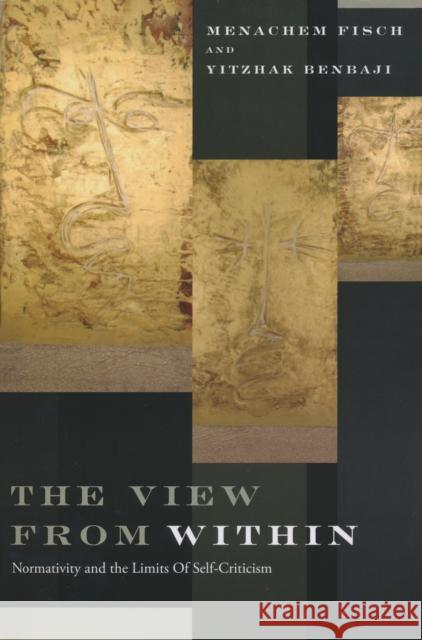 View from Within: Normativity and the Limits of Self-Criticism Fisch, Menachem 9780268029043 University of Notre Dame Press