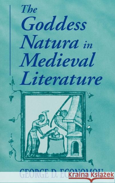 Goddess Natura in Medieval Literature George Economou 9780268029555