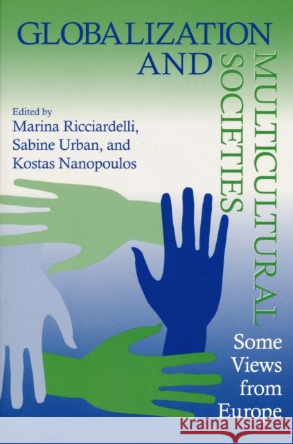 Globalization and Multicultural Societies: Some Views from Europe Ricciardelli, Marina 9780268029579 University of Notre Dame Press