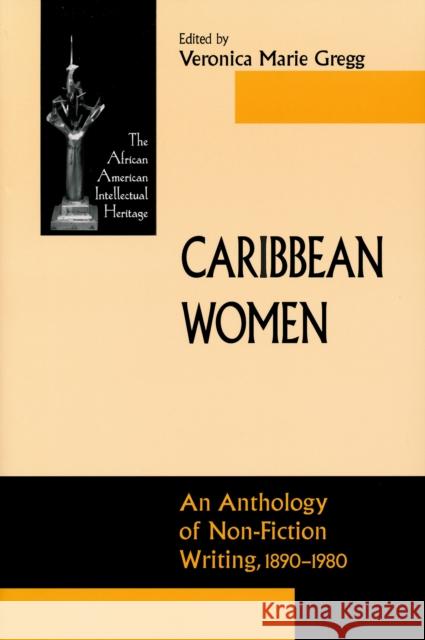 Caribbean Women: An Anthology of Non-Fiction Writing, 1890-1981 Gregg, Veronica Marie 9780268029593 University of Notre Dame Press