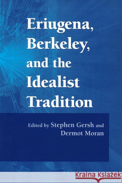 Eriugena, Berkeley, and the Idealist Tradition Stephen Gersh Dermot Moran 9780268029692 University of Notre Dame Press