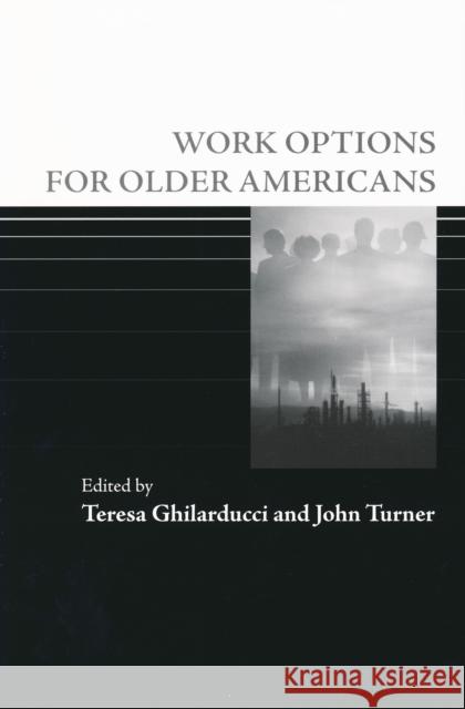 Work Options for Older Americans Teresa Ghilarducci John Turner 9780268029708 University of Notre Dame Press
