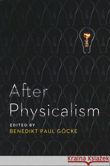 After Physicalism Benedikt Paul Gocke 9780268030001 University of Notre Dame Press