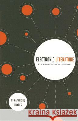 electronic literature: new horizons for the literary  Hayles, N. Katherine 9780268030858