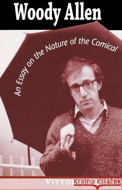 Woody Allen: An Essay on the Nature of the Comical Hösle, Vittorio 9780268031046 University of Notre Dame Press