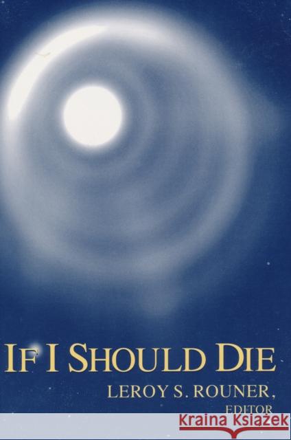 If I Should Die Leroy S. Rouner 9780268031602 University of Notre Dame Press