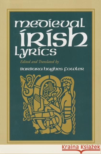 Medieval Irish Lyrics Barbara Hughes Fowler Barbara Hughes Fowler 9780268034573 University of Notre Dame Press