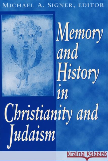Memory History in Judaism Michael A. Signer 9780268034603 University of Notre Dame Press