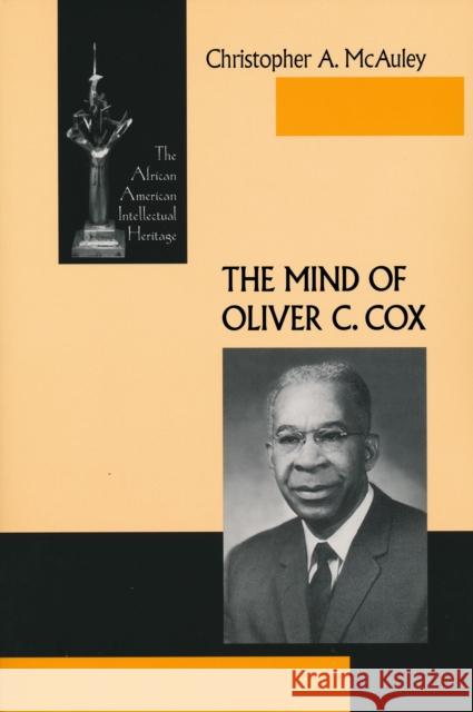 The Mind of Oliver C. Cox McAuley, Christopher A. 9780268034733 University of Notre Dame Press