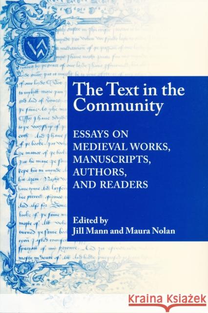 Text in the Community: Essays on Medieval Works, Manuscripts, Authors, and Readers Mann, Jill 9780268034955