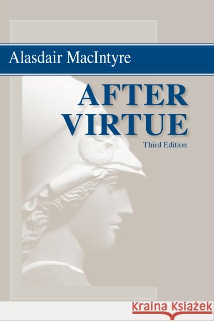 After Virtue: A Study in Moral Theory, Third Edition Alasdair Macintyre 9780268035044 University of Notre Dame Press