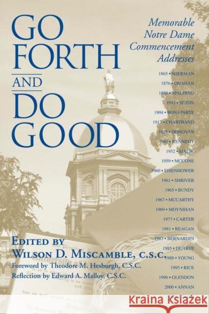 Go Forth and Do Good: Memorable Notre Dame Commencement Addresses Miscamble, Wilson D. 9780268035259