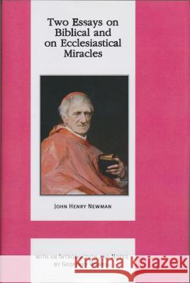 Two Essays on Biblical and on Ecclesiastical Miracles John Henry Cardinal Newman Geoffrey Rowell 9780268036072