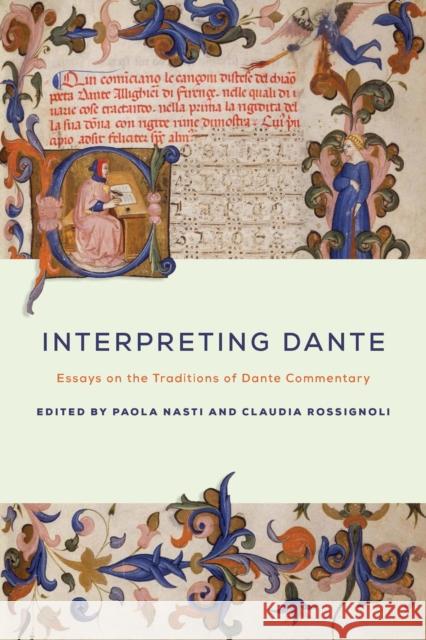 Interpreting Dante: Essays on the Traditions of Dante Commentary Nasti, Paola 9780268036096 University of Notre Dame Press