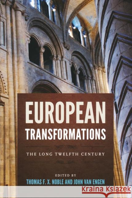 European Transformations: The Long Twelfth Century Noble, Thomas 9780268036102