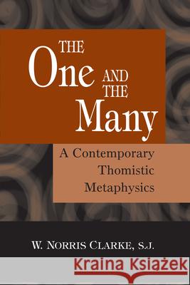 The One and the Many: A Contemporary Thomistric Metaphysics W. Norris Clarke 9780268037062 University of Notre Dame Press