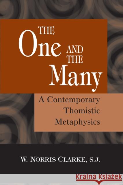 The One and the Many: A Contemporary Thomistric Metaphysics Clarke, S. J. W. Norris 9780268037079