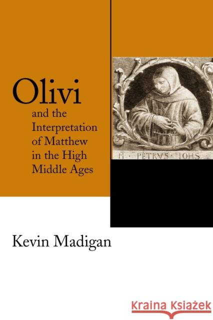 Olivi and the Interpretation of Matthew in the High Middle Ages Kevin Madigan 9780268037161