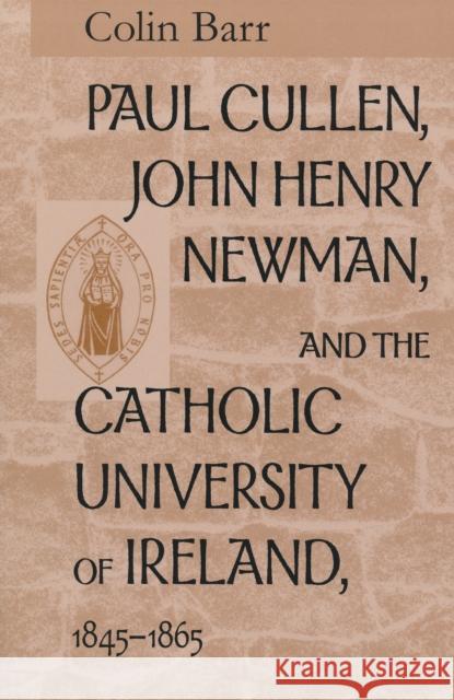 Paul Cullen John Henry Newman Catholic Barr, Colin 9780268038786 University of Notre Dame Press