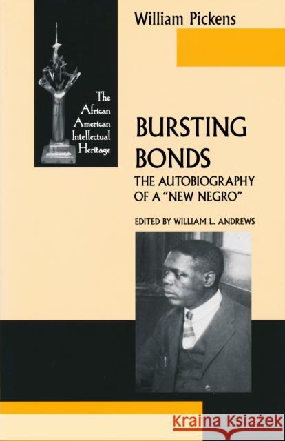 Bursting Bonds: The Autobiography of a New Negro Pickens, William 9780268038854 University of Notre Dame Press