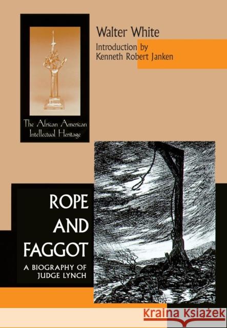 Rope Faggot: Biography of Judge Lynch White, Walter 9780268040062 University of Notre Dame Press