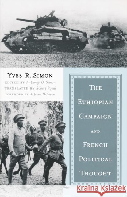 Ethiopian Campaign and French Political Thought Yves R. Simon Anthony O. Simon Robert Royal 9780268041304